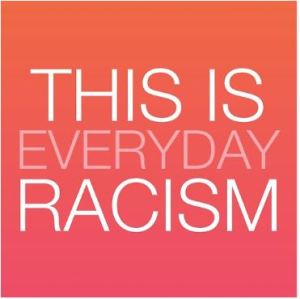 this is everyday racism